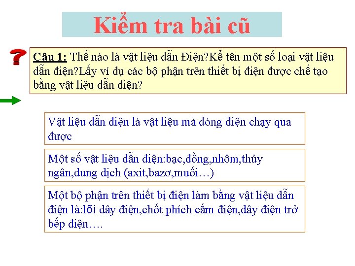 Kiểm tra bài cũ Câu 1: Thế nào là vật liệu dẫn Điện? Kể
