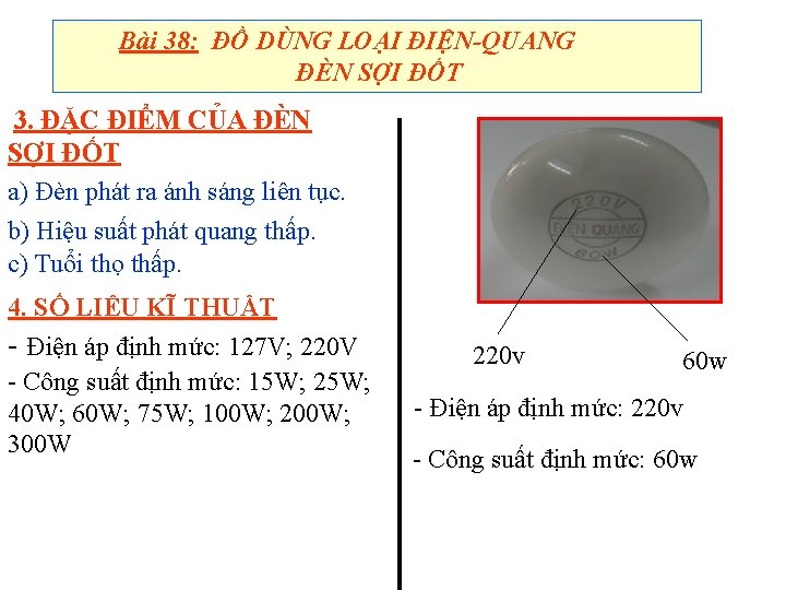 Bài 38: ĐỒ DÙNG LOẠI ĐIỆN-QUANG ĐÈN SỢI ĐỐT 3. ĐẶC ĐIỂM CỦA ĐÈN