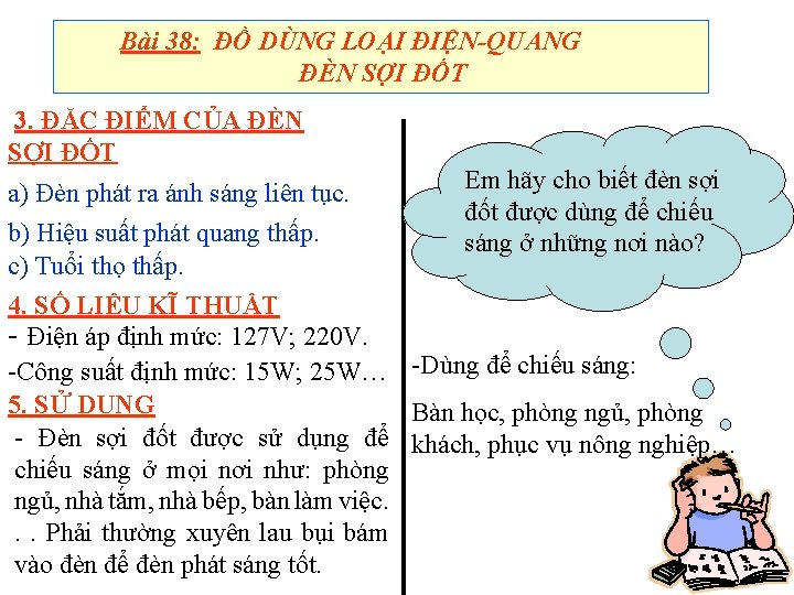 Bài 38: ĐỒ DÙNG LOẠI ĐIỆN-QUANG ĐÈN SỢI ĐỐT 3. ĐẶC ĐIỂM CỦA ĐÈN