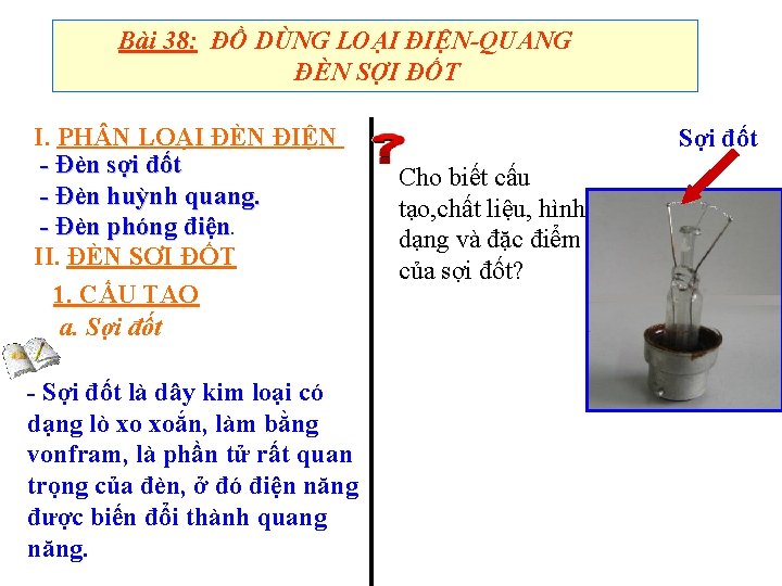 Bài 38: ĐỒ DÙNG LOẠI ĐIỆN-QUANG ĐÈN SỢI ĐỐT I. PH N LOẠI ĐÈN