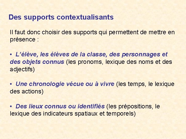 Des supports contextualisants Il faut donc choisir des supports qui permettent de mettre en