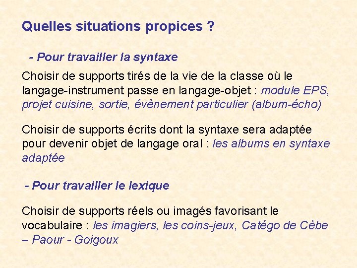 Quelles situations propices ? - Pour travailler la syntaxe Choisir de supports tirés de