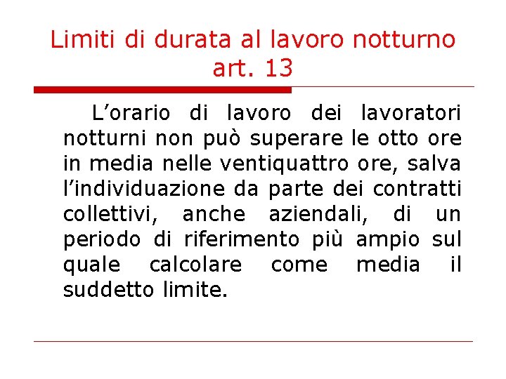 Limiti di durata al lavoro notturno art. 13 L’orario di lavoro dei lavoratori notturni