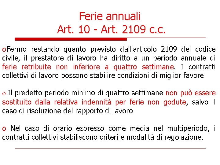 Ferie annuali Art. 10 - Art. 2109 c. c. o. Fermo restando quanto previsto