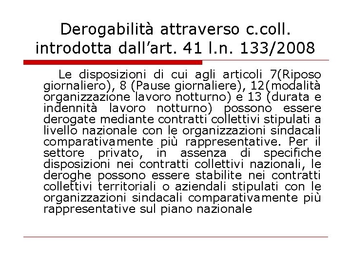 Derogabilità attraverso c. coll. introdotta dall’art. 41 l. n. 133/2008 Le disposizioni di cui