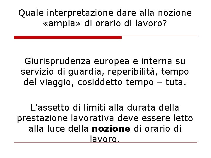 Quale interpretazione dare alla nozione «ampia» di orario di lavoro? Giurisprudenza europea e interna