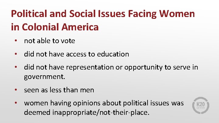 Political and Social Issues Facing Women in Colonial America • not able to vote