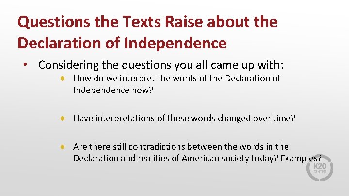 Questions the Texts Raise about the Declaration of Independence • Considering the questions you