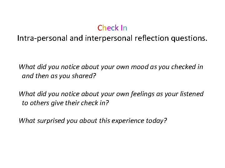 Check In Intra-personal and interpersonal reflection questions. What did you notice about your own