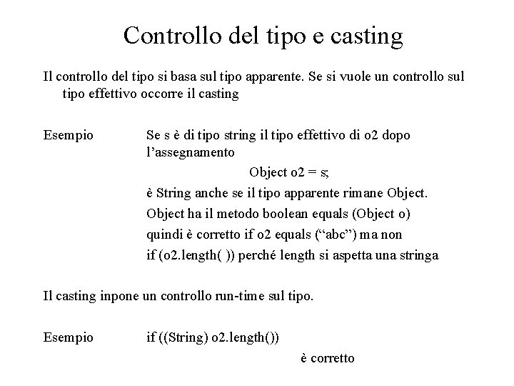 Controllo del tipo e casting Il controllo del tipo si basa sul tipo apparente.