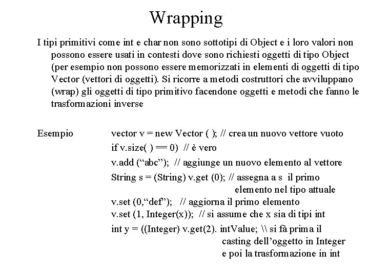 Wrapping I tipi primitivi come int e char non sono sottotipi di Object e