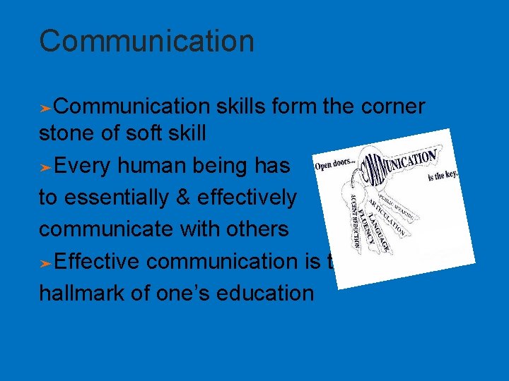 Communication skills form the corner stone of soft skill ➤Every human being has to