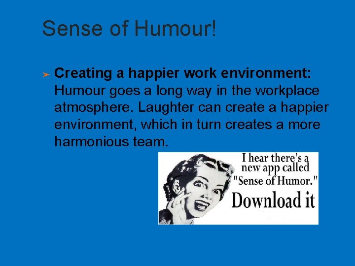 Sense of Humour! ➤ Creating a happier work environment: Humour goes a long way