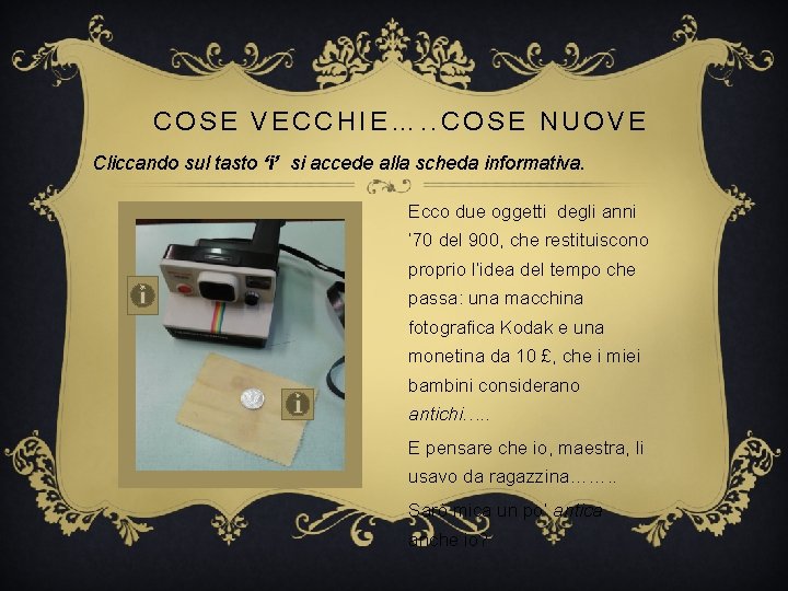 COSE VECCHIE…. . COSE NUOVE Cliccando sul tasto ‘i’ si accede alla scheda informativa.