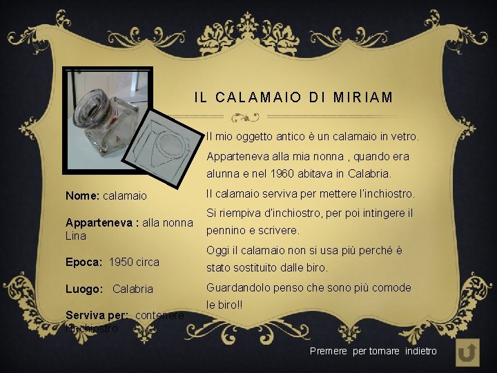 IL CALAMAIO DI MIRIAM Il mio oggetto antico è un calamaio in vetro. Apparteneva