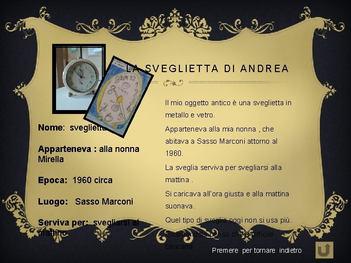 LA SVEGLIETTA DI ANDREA Il mio oggetto antico è una sveglietta in metallo e