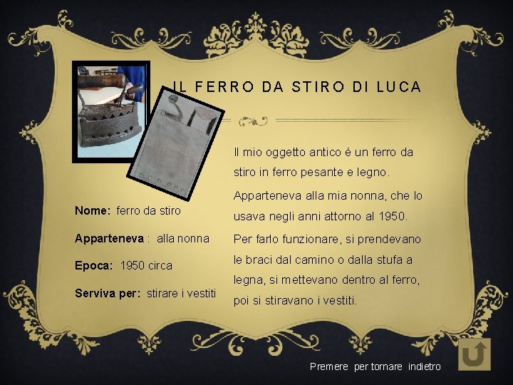 IL FERRO DA STIRO DI LUCA Il mio oggetto antico è un ferro da