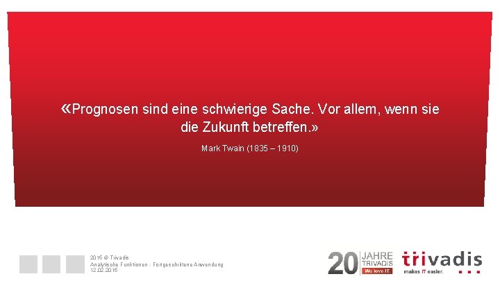  «Prognosen sind eine schwierige Sache. Vor allem, wenn sie die Zukunft betreffen. »