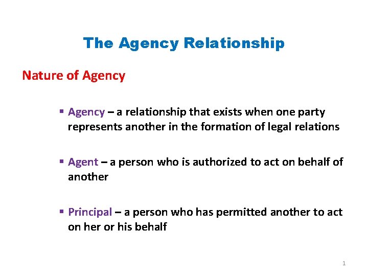 The Agency Relationship Nature of Agency § Agency – a relationship that exists when