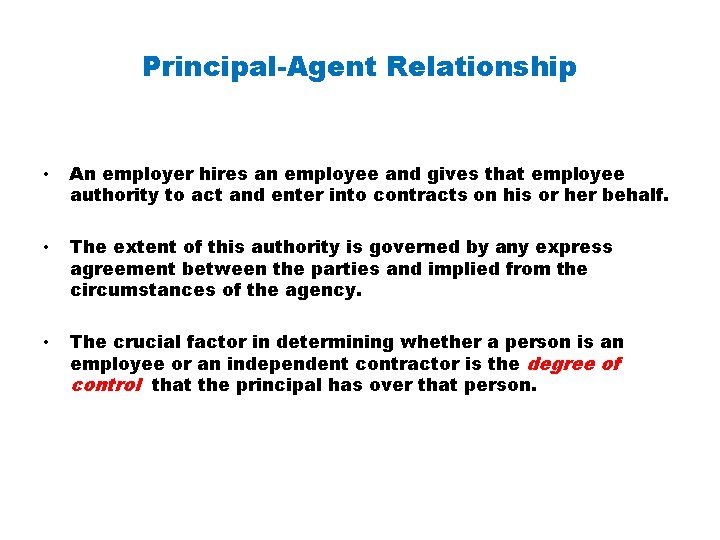 Principal-Agent Relationship • An employer hires an employee and gives that employee authority to