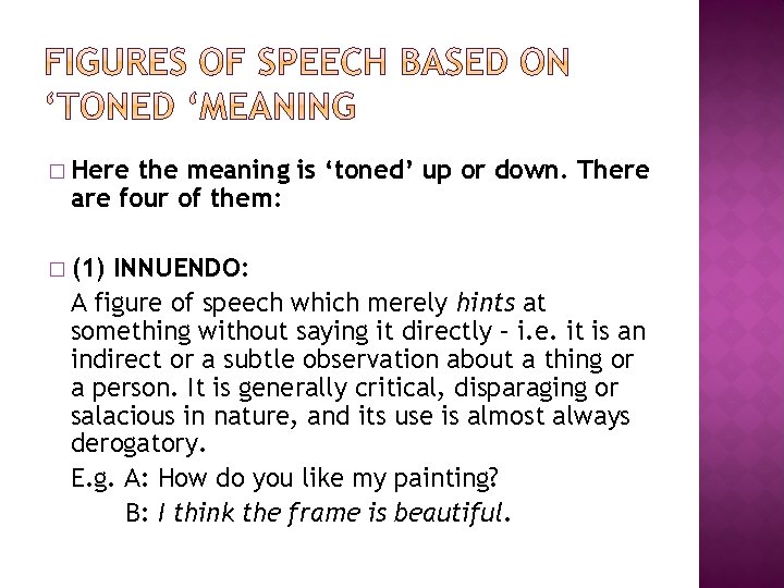 � Here the meaning is ‘toned’ up or down. There are four of them: