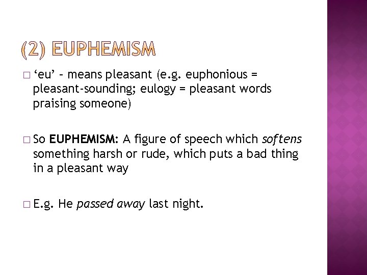 � ‘eu’ – means pleasant (e. g. euphonious = pleasant-sounding; eulogy = pleasant words