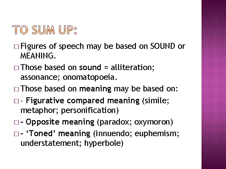 � Figures of speech may be based on SOUND or MEANING. � Those based