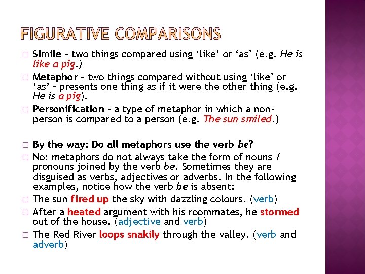� � � � Simile – two things compared using ‘like’ or ‘as’ (e.