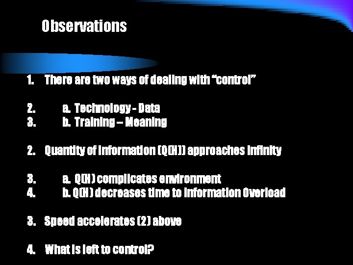 Observations 1. There are two ways of dealing with “control” 2. 3. a. Technology