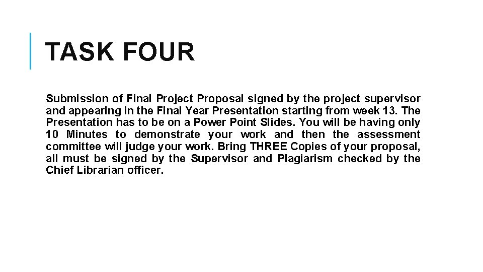 TASK FOUR Submission of Final Project Proposal signed by the project supervisor and appearing