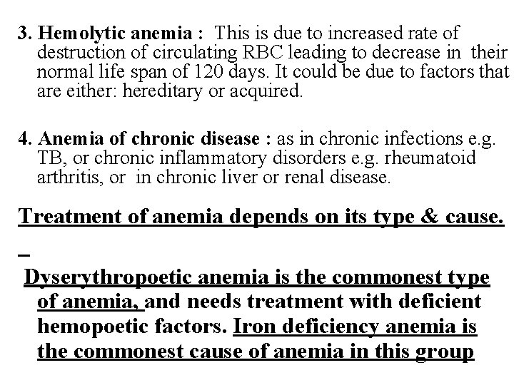 3. Hemolytic anemia : This is due to increased rate of destruction of circulating 3. Hemolytic anemia : This is due to increased rate of destruction of circulating