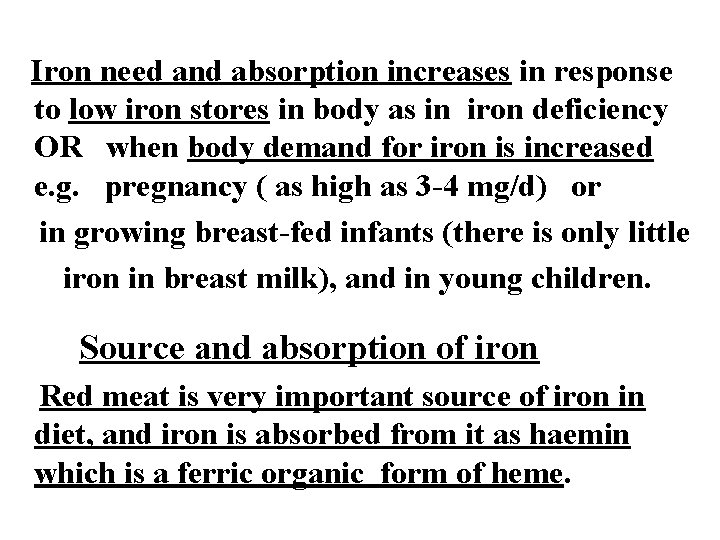 Iron need and absorption increases in response to low iron stores in body as Iron need and absorption increases in response to low iron stores in body as