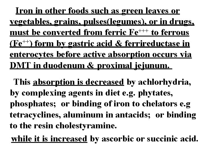 Iron in other foods such as green leaves or vegetables, grains, pulses(legumes), or in Iron in other foods such as green leaves or vegetables, grains, pulses(legumes), or in