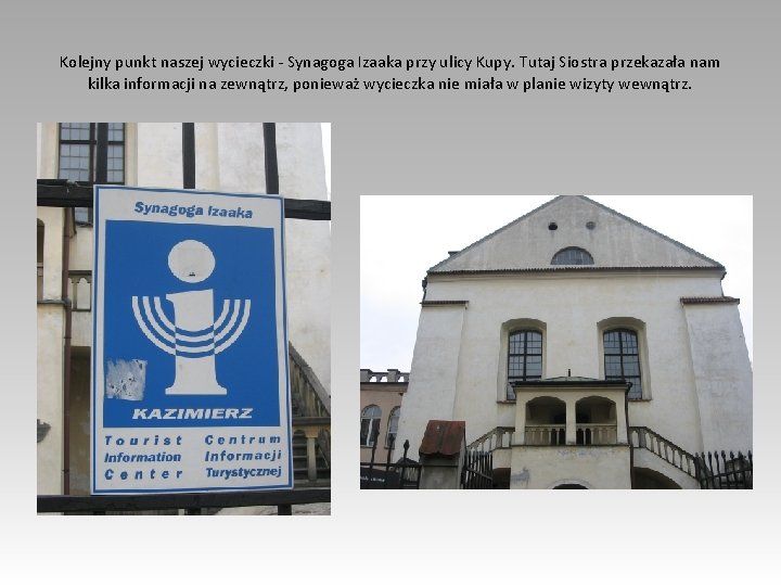 Kolejny punkt naszej wycieczki - Synagoga Izaaka przy ulicy Kupy. Tutaj Siostra przekazała nam