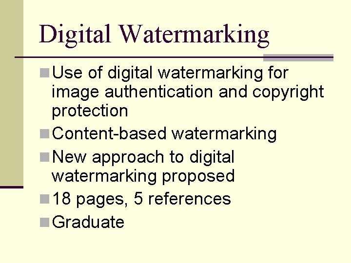 Digital Watermarking n Use of digital watermarking for image authentication and copyright protection n