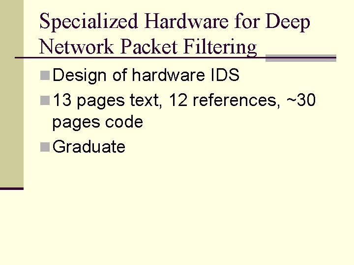 Specialized Hardware for Deep Network Packet Filtering n Design of hardware IDS n 13