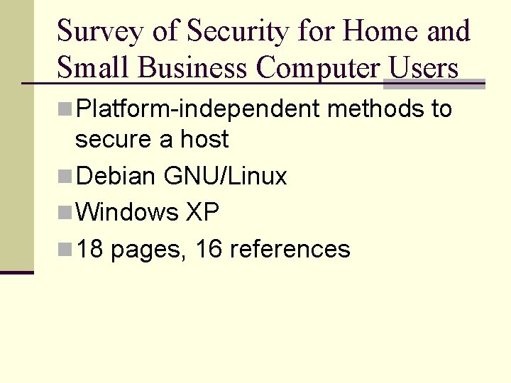 Survey of Security for Home and Small Business Computer Users n Platform-independent methods to