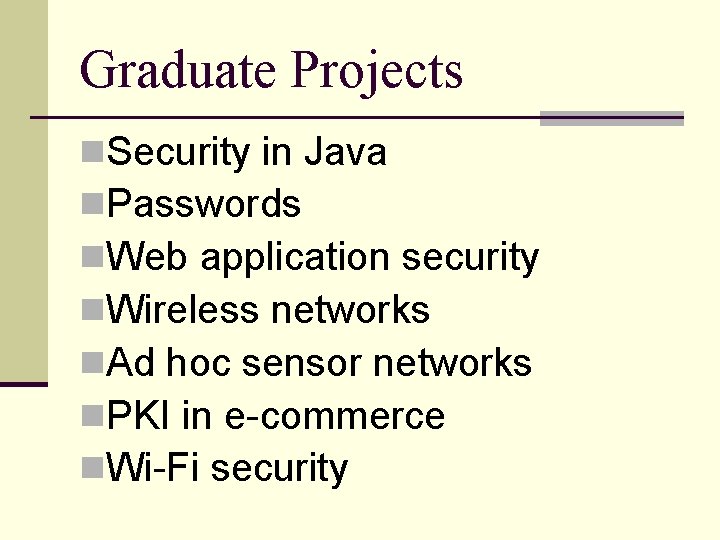 Graduate Projects n. Security in Java n. Passwords n. Web application security n. Wireless