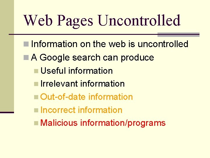 Web Pages Uncontrolled n Information on the web is uncontrolled n A Google search