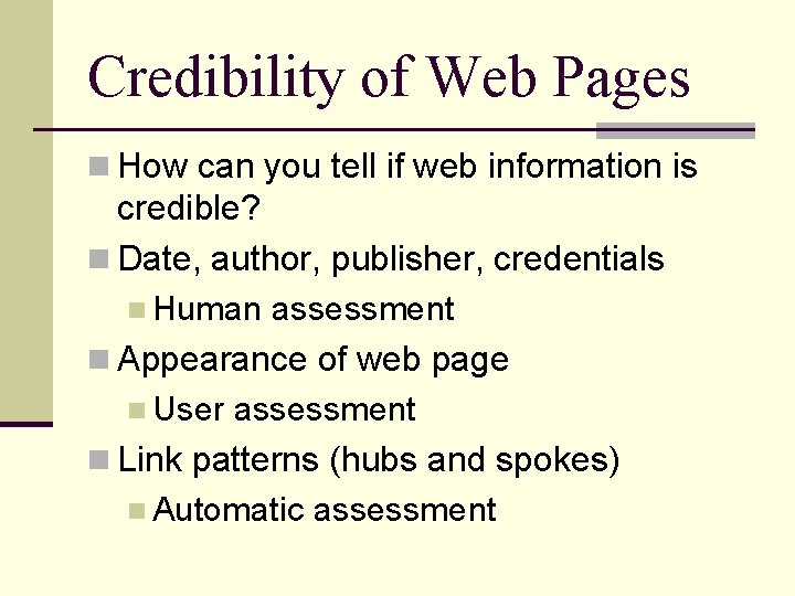 Credibility of Web Pages n How can you tell if web information is credible?