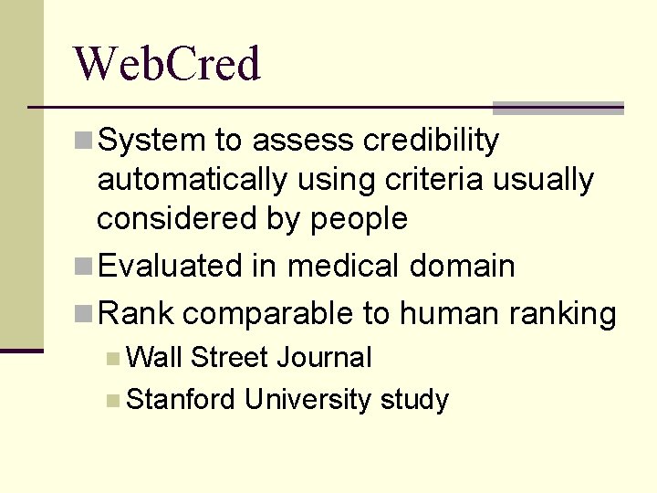 Web. Cred n System to assess credibility automatically using criteria usually considered by people