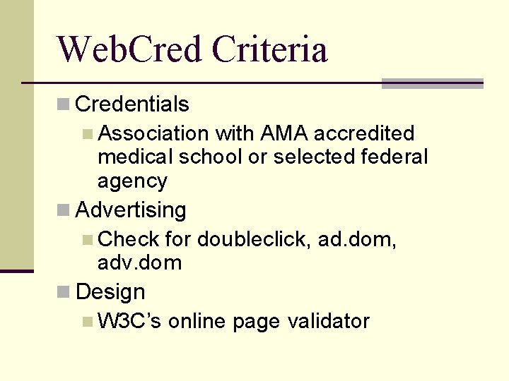 Web. Cred Criteria n Credentials n Association with AMA accredited medical school or selected