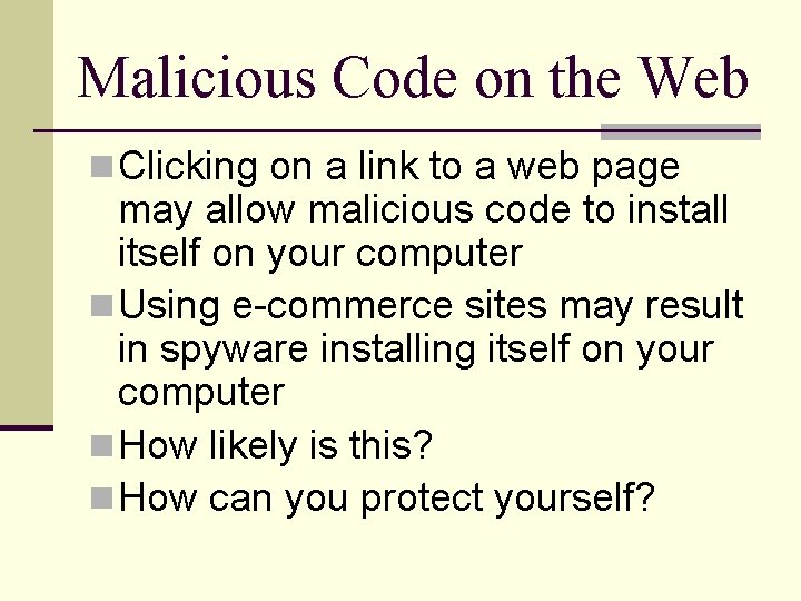 Malicious Code on the Web n Clicking on a link to a web page