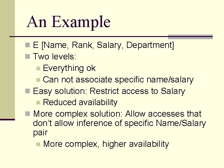 An Example n E [Name, Rank, Salary, Department] n Two levels: Everything ok n