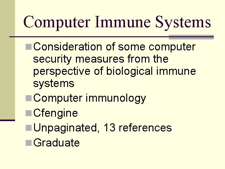 Computer Immune Systems n Consideration of some computer security measures from the perspective of