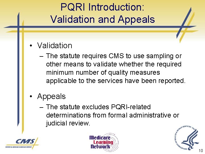 PQRI Introduction: Validation and Appeals • Validation – The statute requires CMS to use