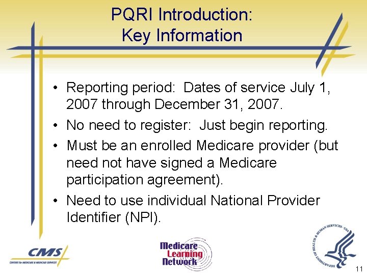 PQRI Introduction: Key Information • Reporting period: Dates of service July 1, 2007 through