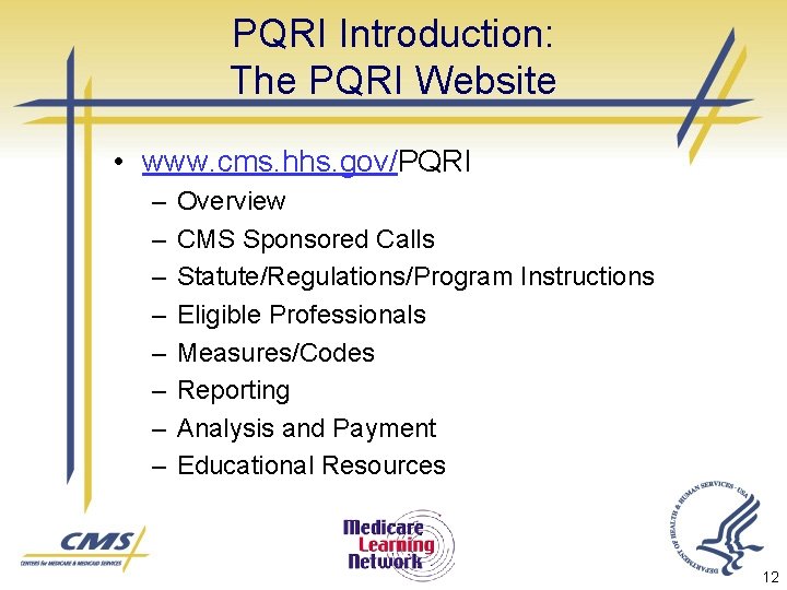 PQRI Introduction: The PQRI Website • www. cms. hhs. gov/PQRI – – – –