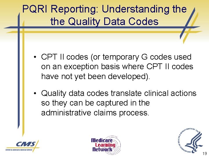 PQRI Reporting: Understanding the Quality Data Codes • CPT II codes (or temporary G