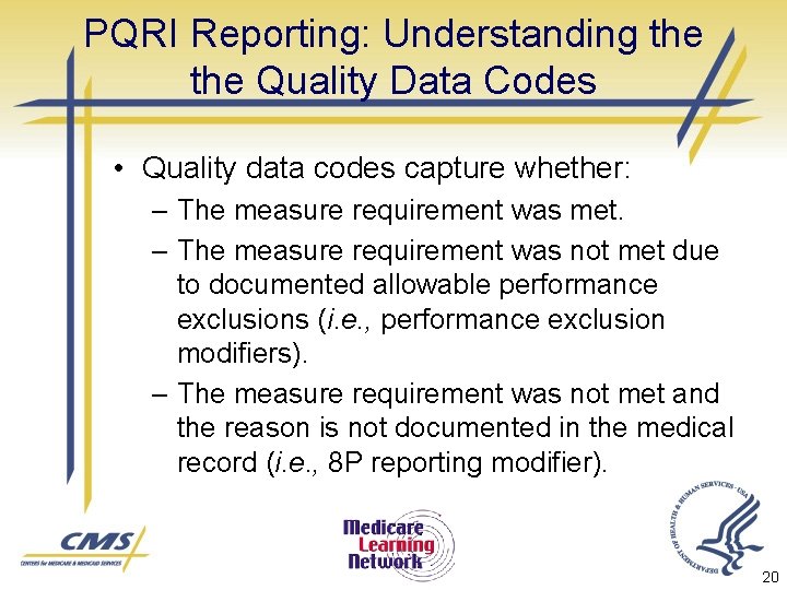 PQRI Reporting: Understanding the Quality Data Codes • Quality data codes capture whether: –